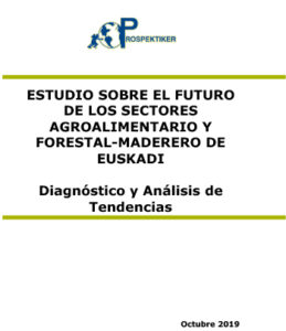 Estudio sobre el futuro de los sectores agroalimentario y forestal-maderero en Euskadi. Diagnóstico y análisis de tendencias