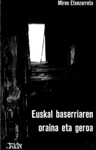 Euskal baserriaren oraina eta geroa